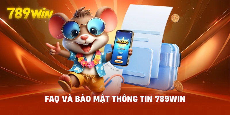 FAQ và bảo mật thông tin 789WIN