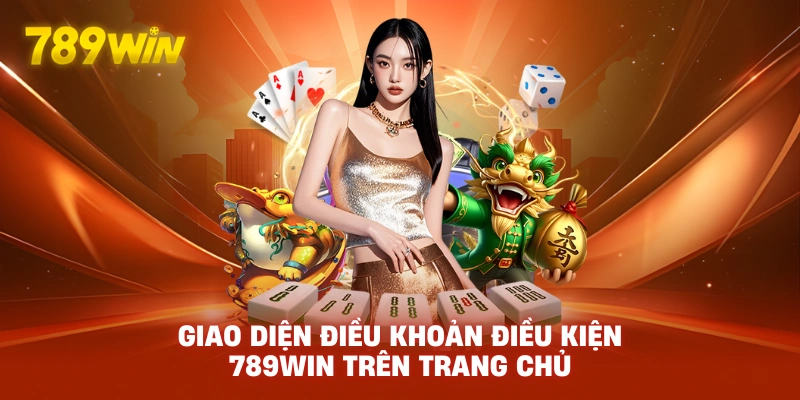 Giao diện Điều Khoản Điều Kiện 789WIN trên trang chủ