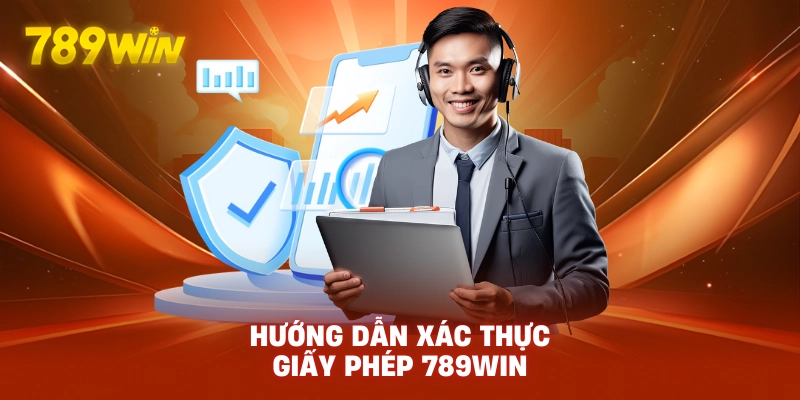 Hướng dẫn xác thực giấy phép 789WIN