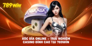 Xóc Đĩa online – Trải Nghiệm Casino Đỉnh Cao Tại 789WIN